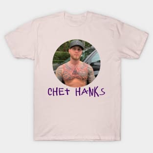 Chet Hanks T-Shirt